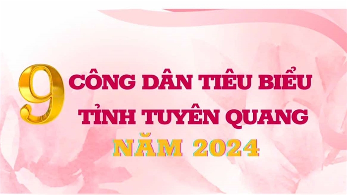 9 công dân tiêu biểu tỉnh Tuyên Quang năm 2024