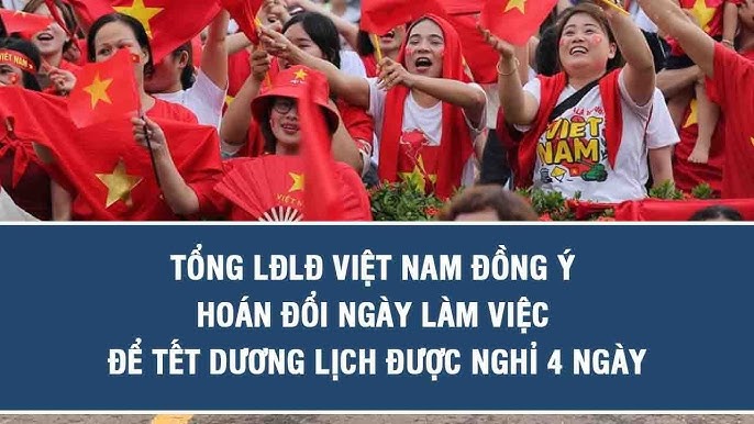 Tổng LĐLĐ Việt Nam đồng ý phương án nghỉ Tết Dương lịch 4 ngày liên tục